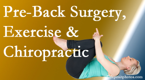 Back And Neck Care Center suggests beneficial pre-back surgery chiropractic care and exercise to physically prepare for and possibly avoid back surgery.